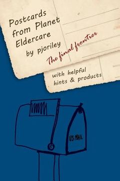 portada Postcards from Planet Eldercare: The Final Frontier (en Inglés)