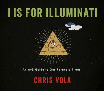 portada I is for Illuminati: An a-z Guide to our Paranoid Times (en Inglés)
