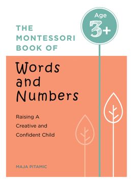 portada The Montessori Book of Words and Numbers: Raising a Creative and Confident Child