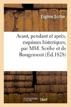 portada Avant, Pendant Et Apres, Esquisses Historiques (Litterature) (French Edition)
