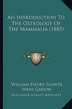 portada an introduction to the osteology of the mammalia (1885) an introduction to the osteology of the mammalia (1885) (en Inglés)