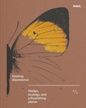Seeking Abundance. Design, Ecology and a Flourishing Planet