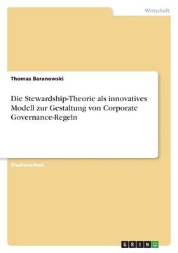 portada Die Stewardship-Theorie als innovatives Modell zur Gestaltung von Corporate Governance-Regeln (en Alemán)