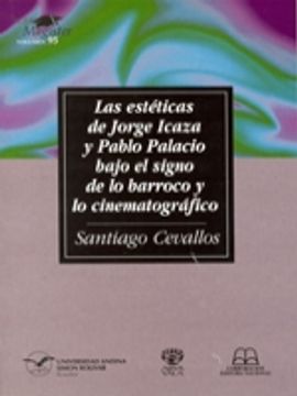 portada Las estéticas de Jorge Icaza y Pablo Palacio bajo el signo de lo barroco y lo cinematográfico
