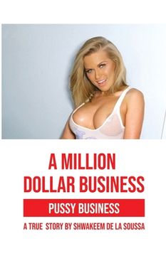 portada A Million Dollar Business: Pussy Business: A True Story (en Inglés)