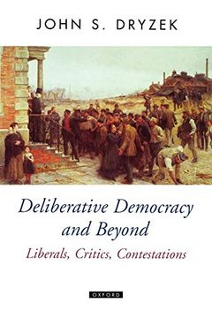 portada Deliberative Democracy and Beyond: Liberals, Critics, Contestations (Oxford Political Theory) (en Inglés)