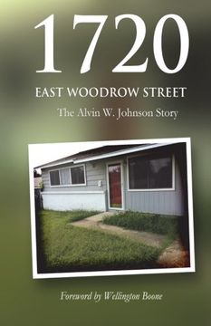 portada 1720 East Woodrow Street: The Alvin W. Johnson Story