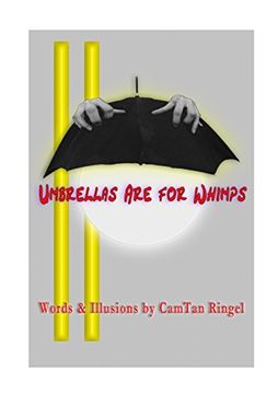 portada UMBRELLAS ARE FOR WHIMPS Words & Illusions by CamTan Ringel