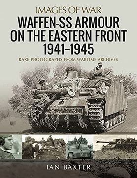 portada Waffen-Ss Armour on the Eastern Front 1941 1945: Rare Photographs From Wartime Archives (Images of War) (en Inglés)