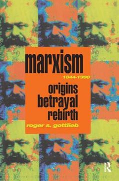 Marxism 1844-1990: Origins, Betrayal, Rebirth (en Inglés)