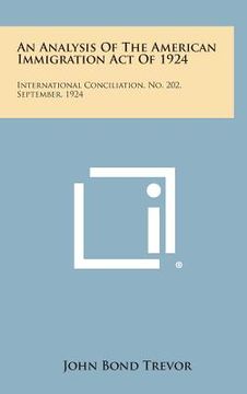 portada An Analysis of the American Immigration Act of 1924: International Conciliation, No. 202, September, 1924 (en Inglés)