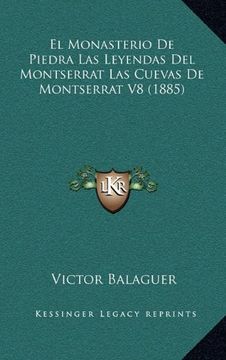 portada El Monasterio de Piedra las Leyendas del Montserrat las Cuevas de Montserrat v8 (1885)