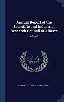 portada Annual Report of the Scientific and Industrial Research Council of Alberta; Volume 3 (en Inglés)