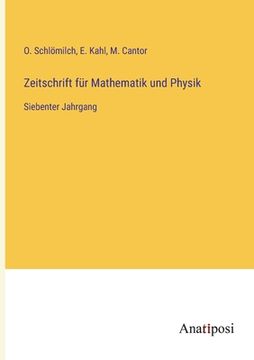 portada Zeitschrift für Mathematik und Physik: Siebenter Jahrgang (en Alemán)