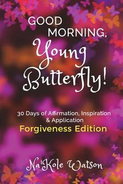 portada Good Morning, Young Butterfly: Forgiveness Edition (en Inglés)