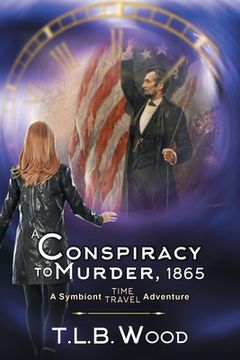 portada A Conspiracy to Murder, 1865 (The Symbiont Time Travel Adventures Series, Book 6): Young Adult Time Travel Adventure (in English)