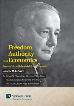 portada Freedom, Authority and Economics: Essays on Michael Polanyi's Politics and Economics (Vernon Economics) (en Inglés)
