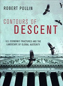 portada Contours of Descent: U. S. Economic Fractures and the Landscape of Global Austerity (en Inglés)