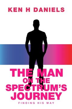 portada The Man on the Spectrum's Journey: Finding His Way (en Inglés)