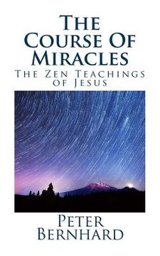 portada The Course Of Miracles: The Zen Teachings of Jesus (en Inglés)