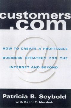 portada Customers. Com: How to Create a Profitable Business Strategy for the Internet and Beyond (en Inglés)