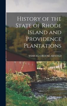 portada History of the State of Rhode Island and Providence Plantations (en Inglés)