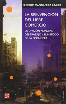 reinvencion del libre comercio la