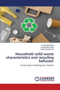 portada Household solid waste characteristics and recycling behavior (en Inglés)
