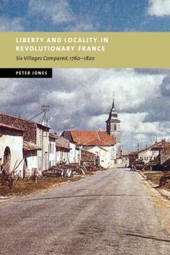 portada Liberty and Locality in Revolutionary France: Six Villages Compared, 1760 1820 (New Studies in European History) 