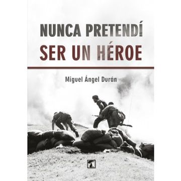 portada Nunca Pretendí ser un Héroe (in Spanish)