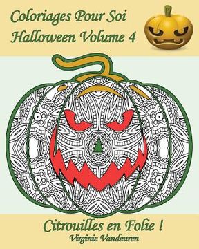 portada Coloriages Pour Soi - Halloween Volume 4: 25 Citrouilles En Folie ! (in French)