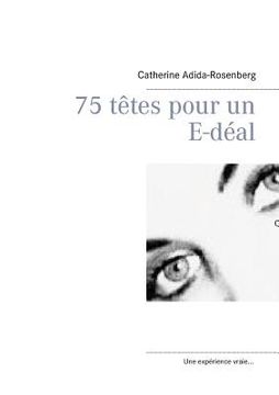 portada 75 têtes pour un E-déal ....: Les savoirs numeriques pour l'enfant de 6 ans à 10 ans... (in French)