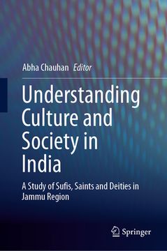 portada Understanding Culture and Society in India: A Study of Sufis, Saints and Deities in Jammu Region (en Inglés)