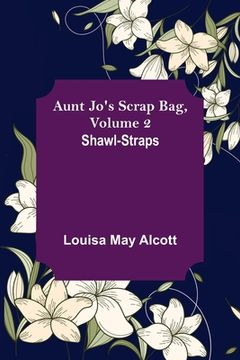 portada Aunt Jo's Scrap Bag, Volume 2; Shawl-Straps (en Inglés)