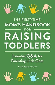 portada The First-Time Mom’S Handbook for Raising Toddlers: Essential q&a for Parenting Little Ones (en Inglés)