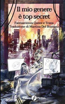 portada Il mio Genere è top Secret: Fantascienza Queer e Trans (en Italiano)