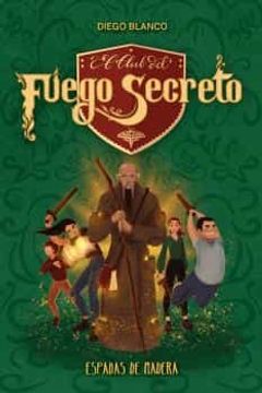 portada El Club del Fuego Secreto / 2. Espadas de Madera (in Spanish)