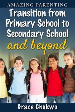 portada Amazing Parenting Transition from Primary School to Secondary School and Beyond (en Inglés)