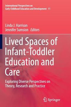 portada Lived Spaces of Infant-Toddler Education and Care: Exploring Diverse Perspectives on Theory, Research and Practice (en Inglés)