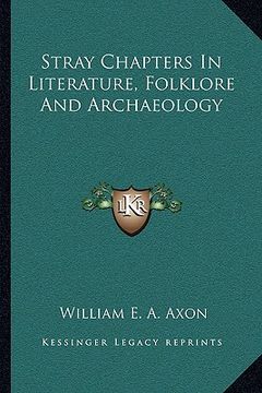 portada stray chapters in literature, folklore and archaeology (en Inglés)