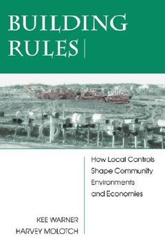 portada building rules: how local controls shape community environments and economies (en Inglés)