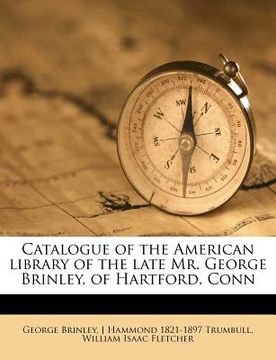 portada catalogue of the american library of the late mr. george brinley, of hartford, conn (en Inglés)