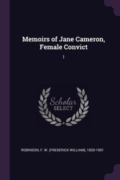 portada Memoirs of Jane Cameron, Female Convict: 1 (in English)