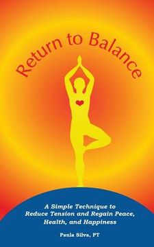 portada Return to Balance: A Simple Technique to Reduce Tension and Regain Peace, Health, and Happiness (en Inglés)