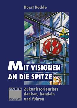 portada Mit Visionen an die Spitze: Zukunftsorientiert Denken, Handeln und Führen (in German)