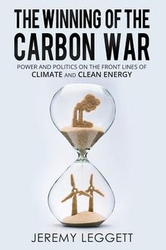 portada The Winning of the Carbon War: Power and Politics on the Front Lines of Climate and Clean Energy (in English)
