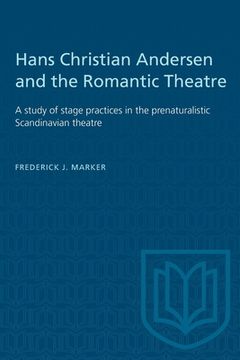 portada Hans Christian Andersen and the Romantic Theatre: A study of stage practices in the prenaturalistic Scandinavian theatre (in English)