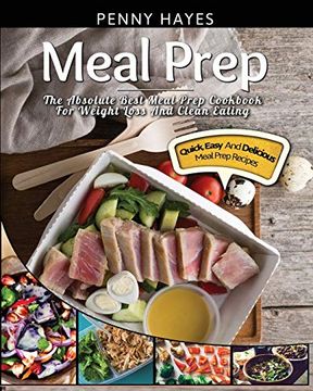 portada Meal Prep: The Absolute Best Meal Prep Cookbook for Weight Loss and Clean Eating - Quick, Easy, and Delicious Meal Prep Recipes (en Inglés)