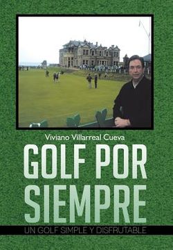 portada Golf por Siempre: Un Golf Simple y Disfrutable