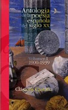 portada Antologia de la poesia espanola del siglo XX, vol. 1, 1900-1939 (35th Aniversario Clasicos Castalia) (Spanish Edition)